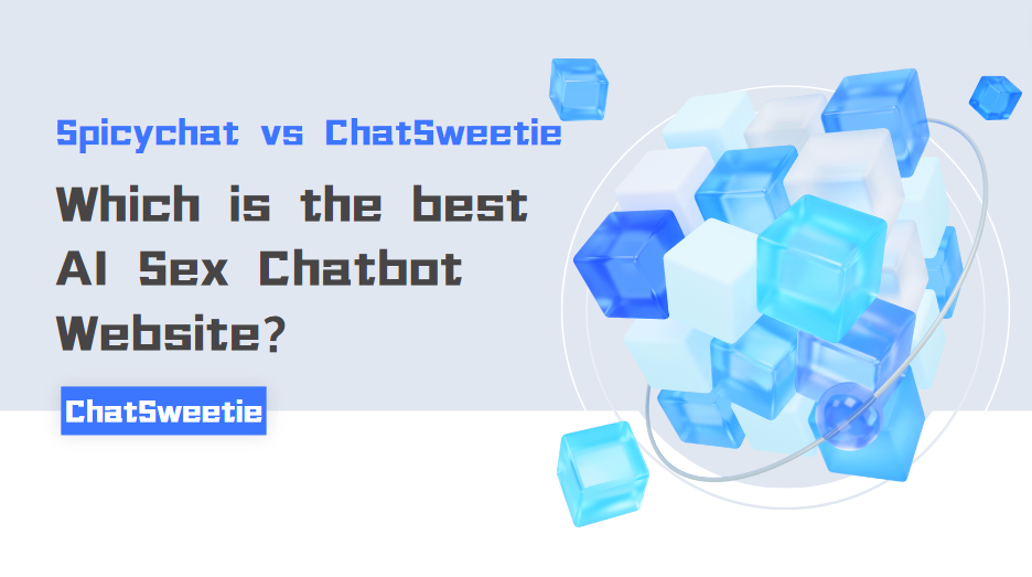 Spicychat vs ChatSweetie: Which is the best AI Sex Chatbot Website?